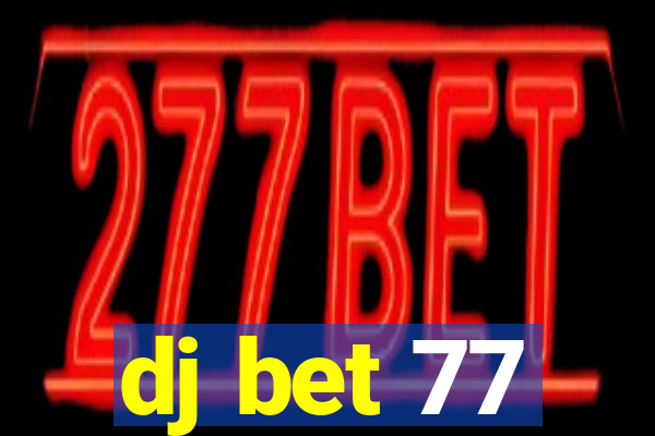 dj bet 77